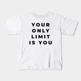 Your Only Limit Is You Positive Quote Kids T-Shirt